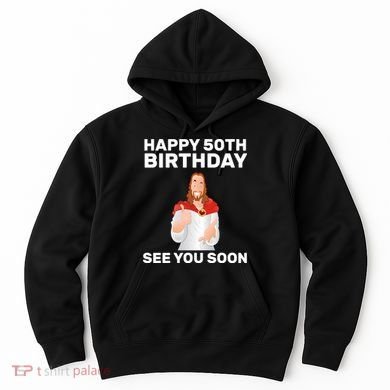 Happy 50th Birthday See You Soon Hoodie