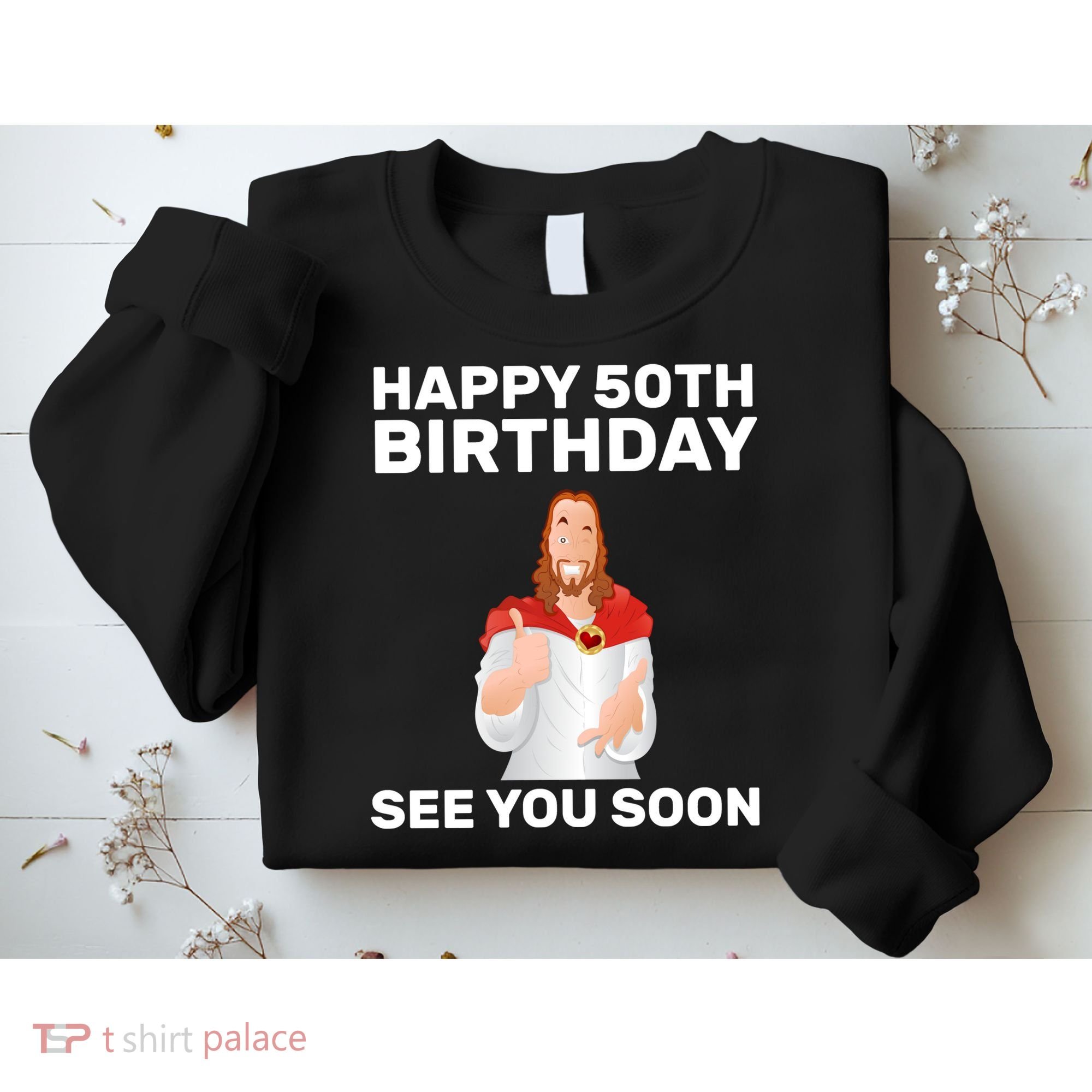 Happy 50th Birthday See You Soon Sweatshirt