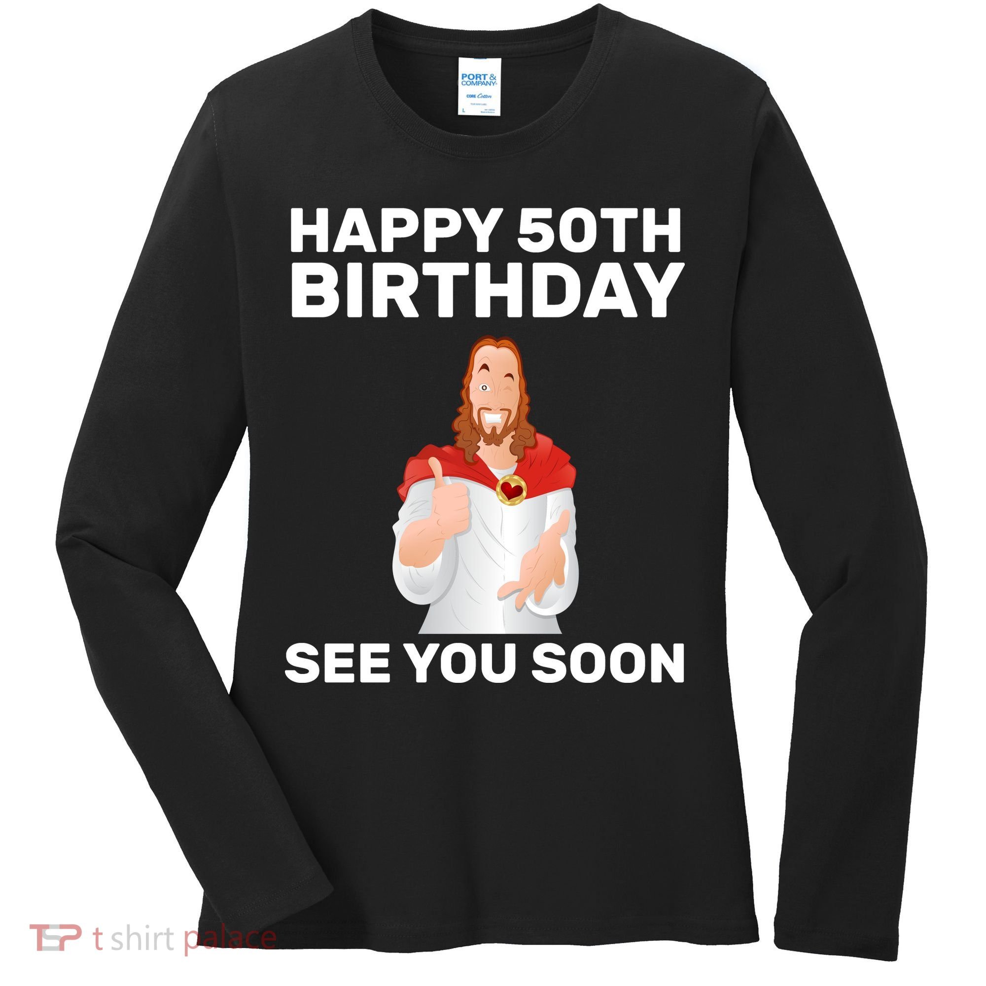 Happy 50th Birthday See You Soon Women's Long Sleeve Shirt