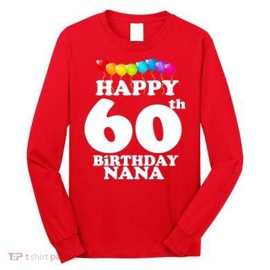 Happy 60th Birthday NANA Long Sleeve Shirt