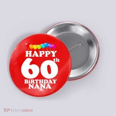Happy 60th Birthday NANA Button