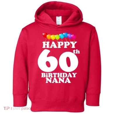 Happy 60th Birthday NANA Toddler Hoodie