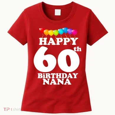 Happy 60th Birthday NANA Women's T-Shirt