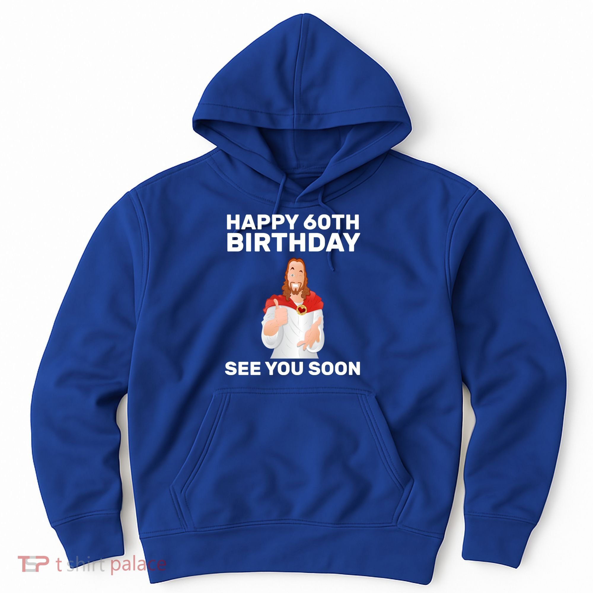 Happy 60th Birthday See You Soon Hoodie