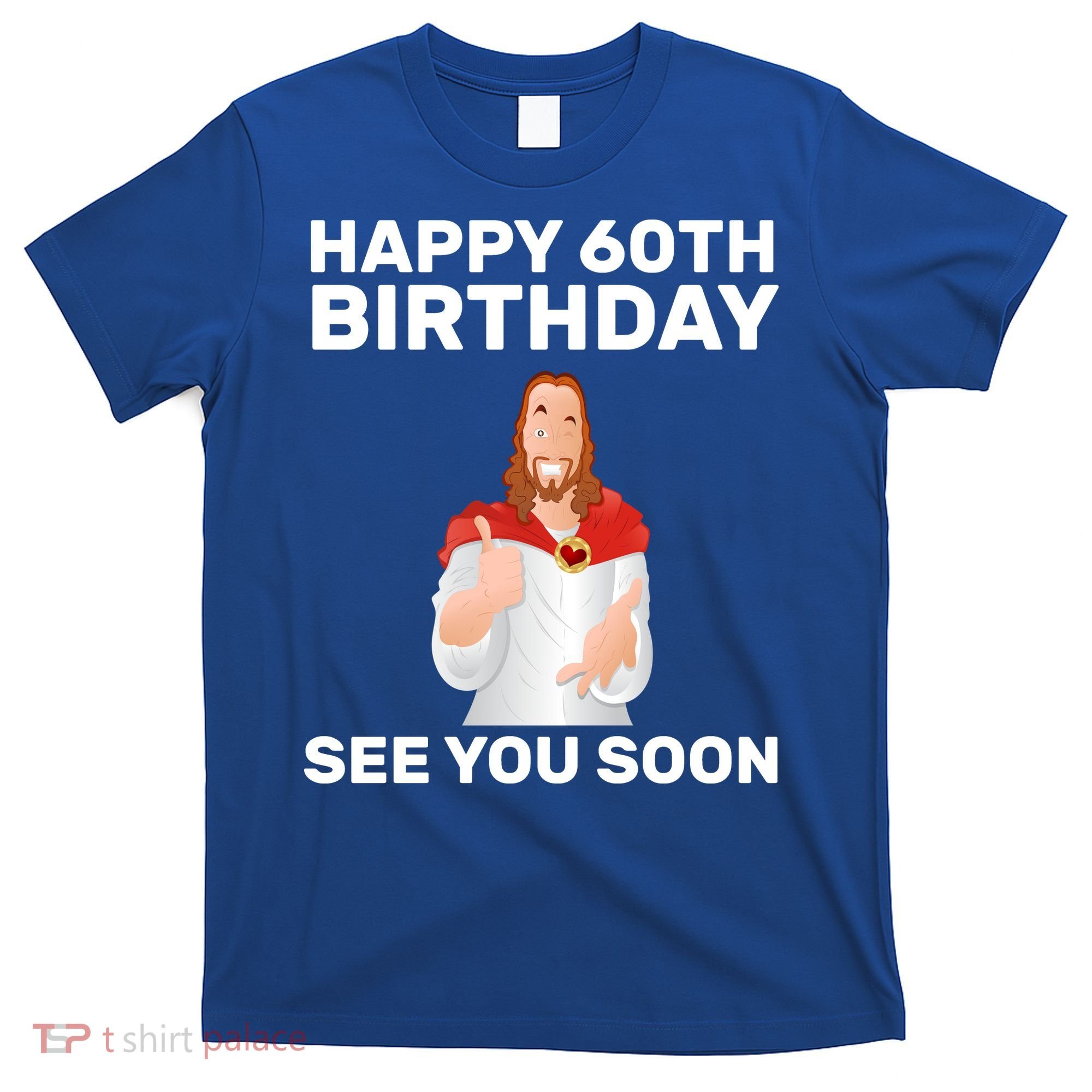 Happy 60th Birthday See You Soon T-Shirt