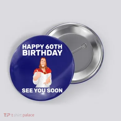 Happy 60th Birthday See You Soon Button