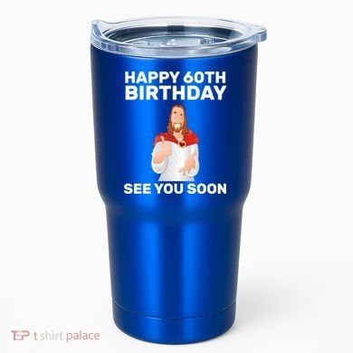 Happy 60th Birthday See You Soon Tumbler