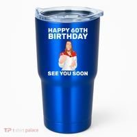 Happy 60th Birthday See You Soon Tumbler thumb 0