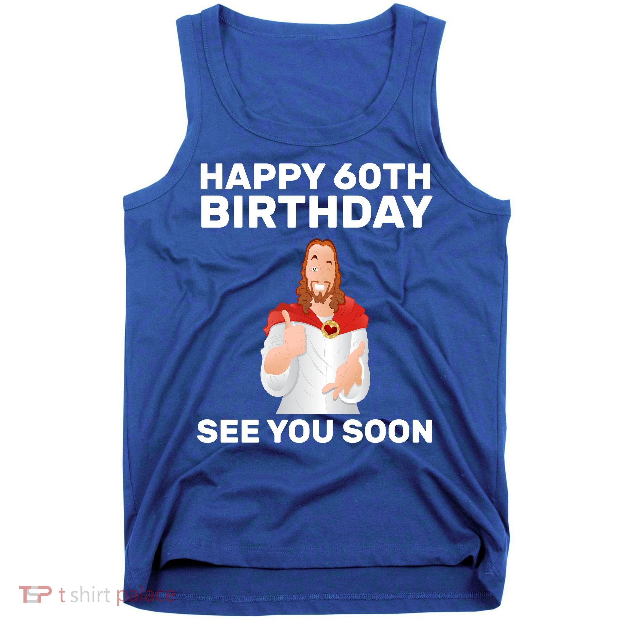 Happy 60th Birthday See You Soon Tank Top