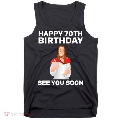 Happy 70th Birthday See You Soon Tank Top