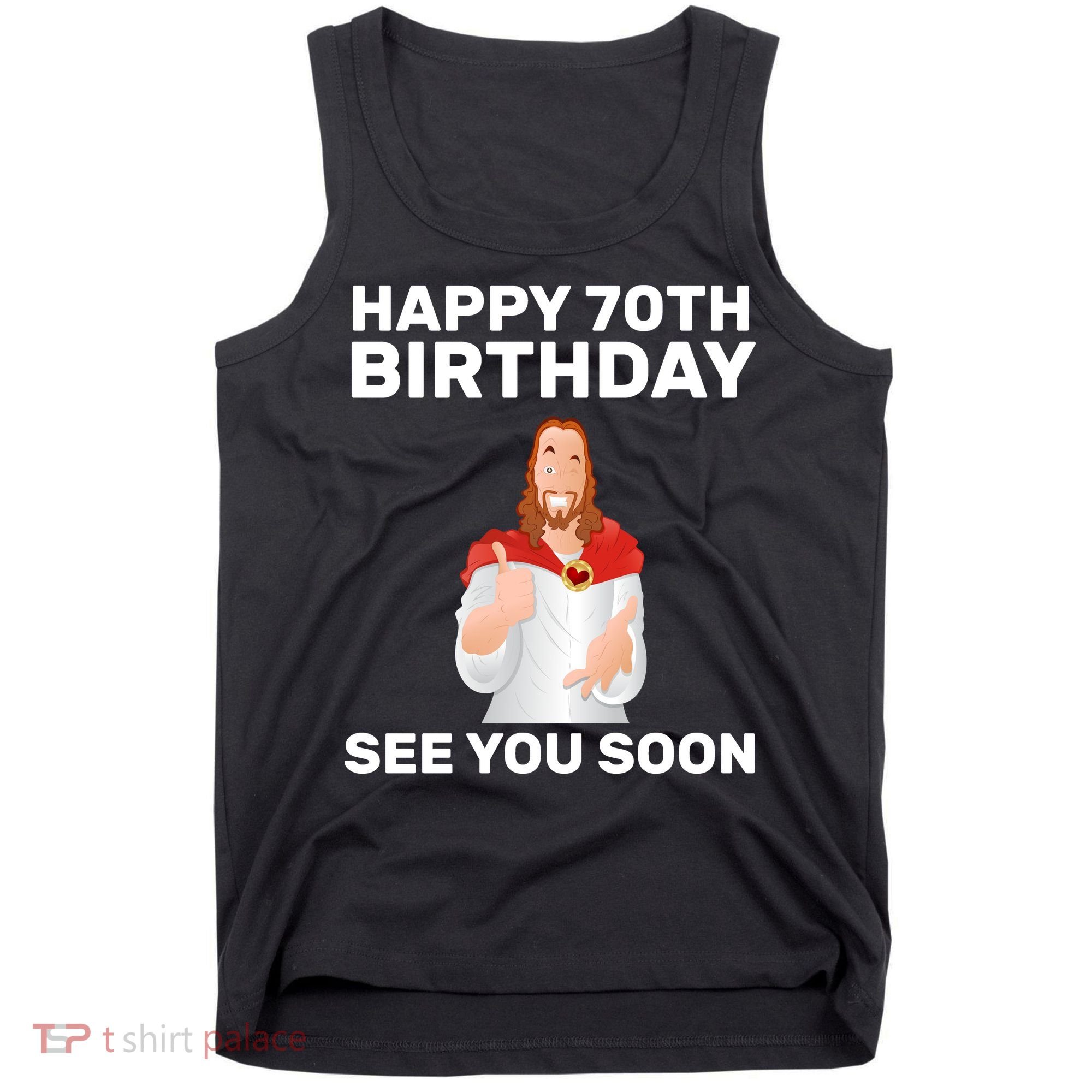Happy 70th Birthday See You Soon Tank Top