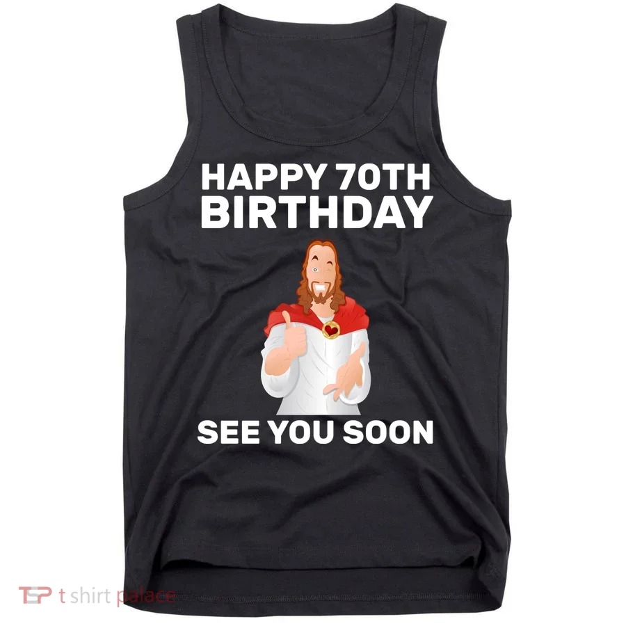 Happy 70th Birthday See You Soon Tank Top
