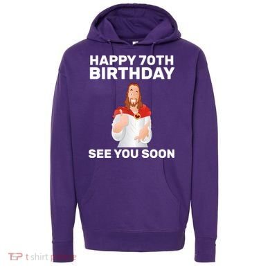 Happy 70th Birthday See You Soon Hoodie