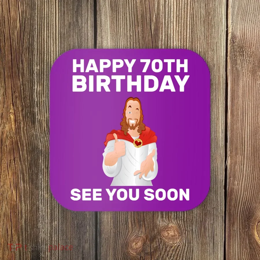 Happy 70th Birthday See You Soon Coaster