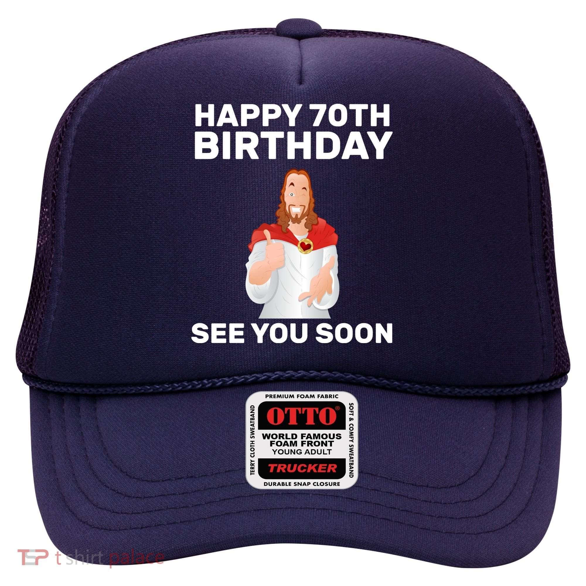Happy 70th Birthday See You Soon Hat
