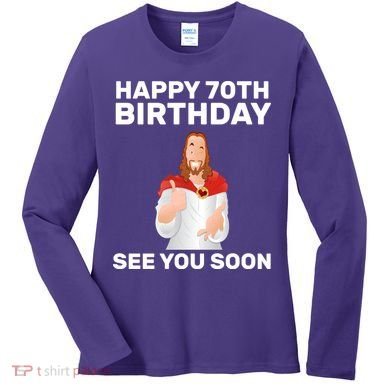 Happy 70th Birthday See You Soon Women's Long Sleeve Shirt