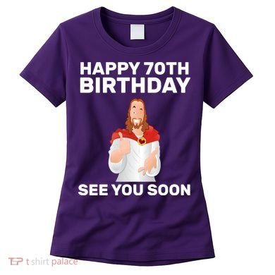 Happy 70th Birthday See You Soon Women's T-Shirt