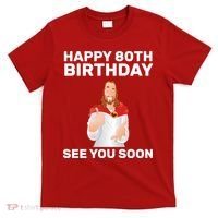 Happy 80th Birthday See You Soon T-Shirt thumb 0