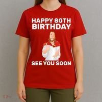 Happy 80th Birthday See You Soon T-Shirt thumb 4