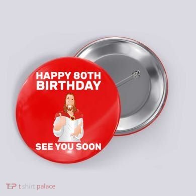 Happy 80th Birthday See You Soon Button