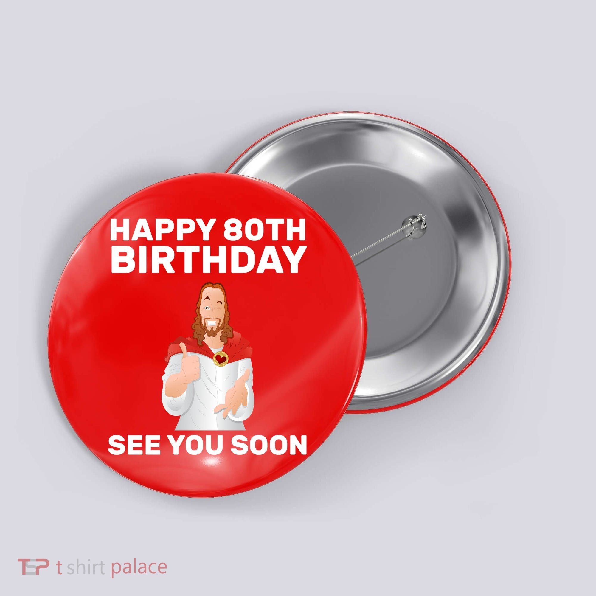 Happy 80th Birthday See You Soon Button