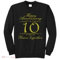 Happy Anniversary 10 Years Together Sweatshirt thumb 0