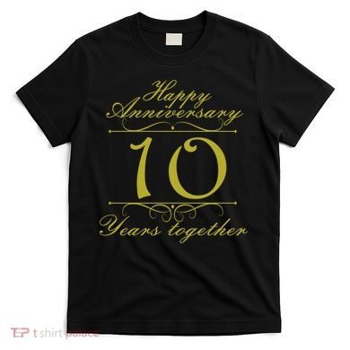 Happy Anniversary 10 Years Together T-Shirt