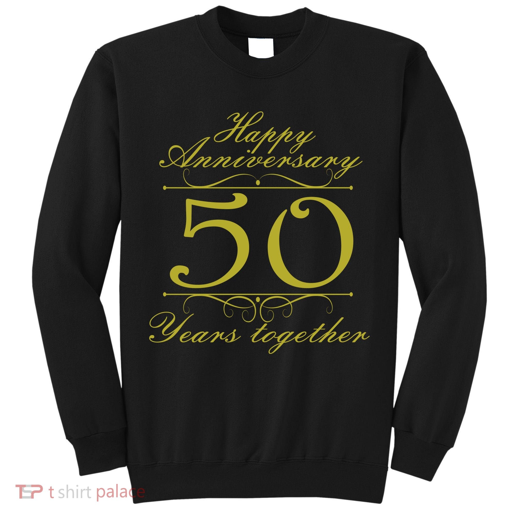 Happy Anniversary 50 Years Together Tall Sweatshirt