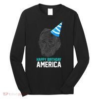 Happy Birthday America Long Sleeve Shirt thumb 0