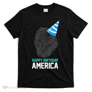 Happy Birthday America T-Shirt