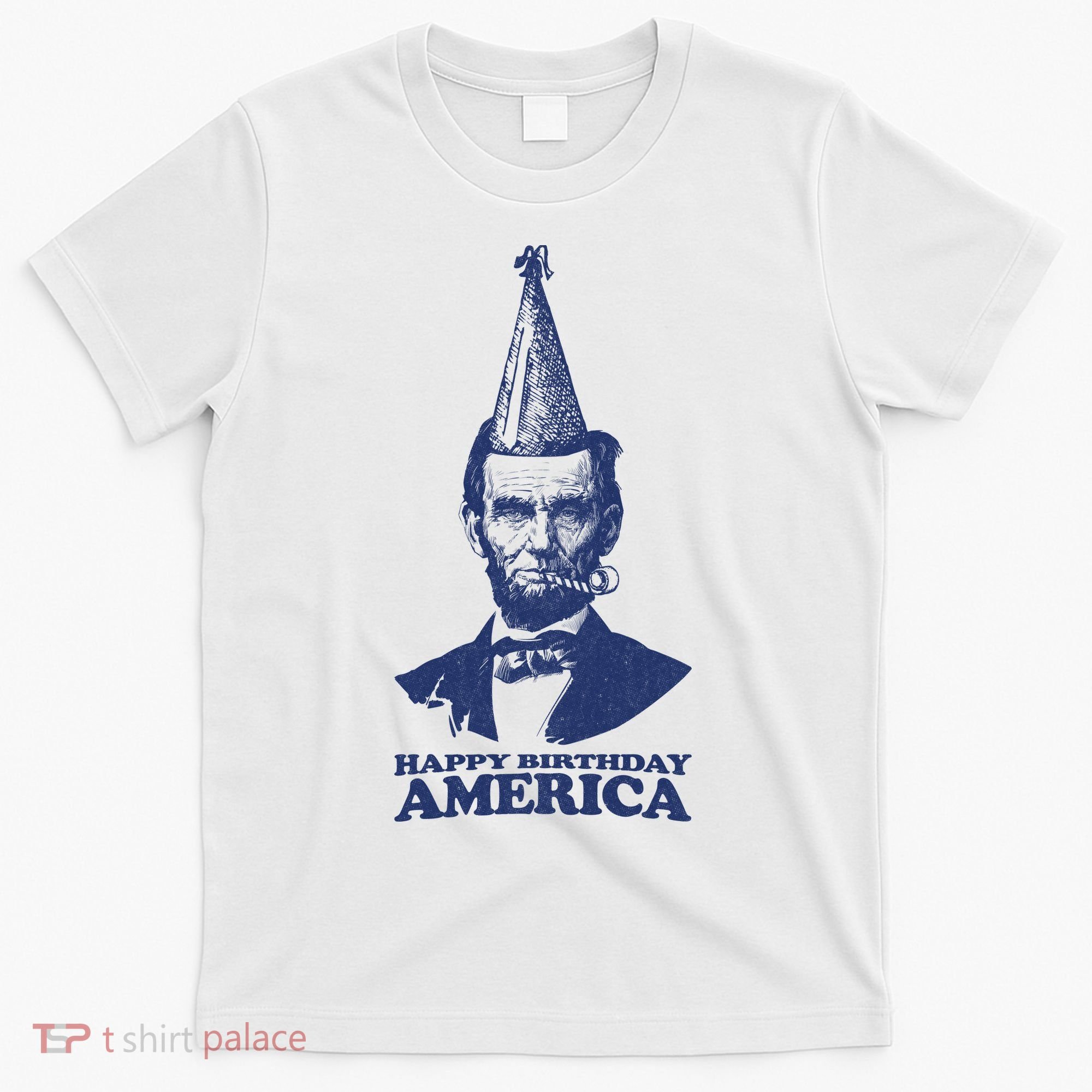 Happy Birthday America Abe Lincoln T-Shirt