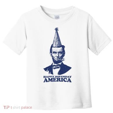 Happy Birthday America Abe Lincoln Toddler T-Shirt