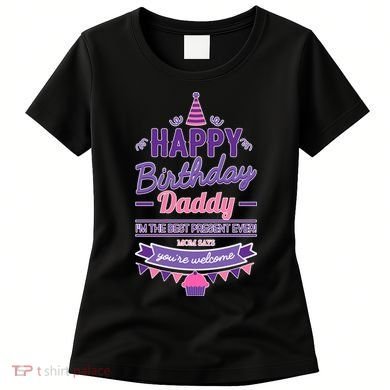 Happy Birthday Daddy Daughter  Women's T-Shirt