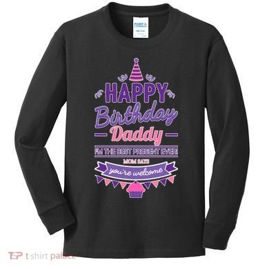 Happy Birthday Daddy Daughter  Kids Long Sleeve Shirt