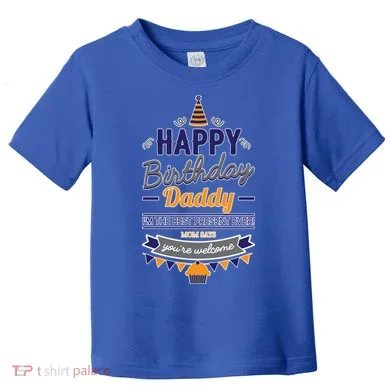 Happy Birthday Daddy Son Toddler T-Shirt