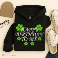 Happy Birthday To Me St. Patrick's Day Hoodie thumb 4