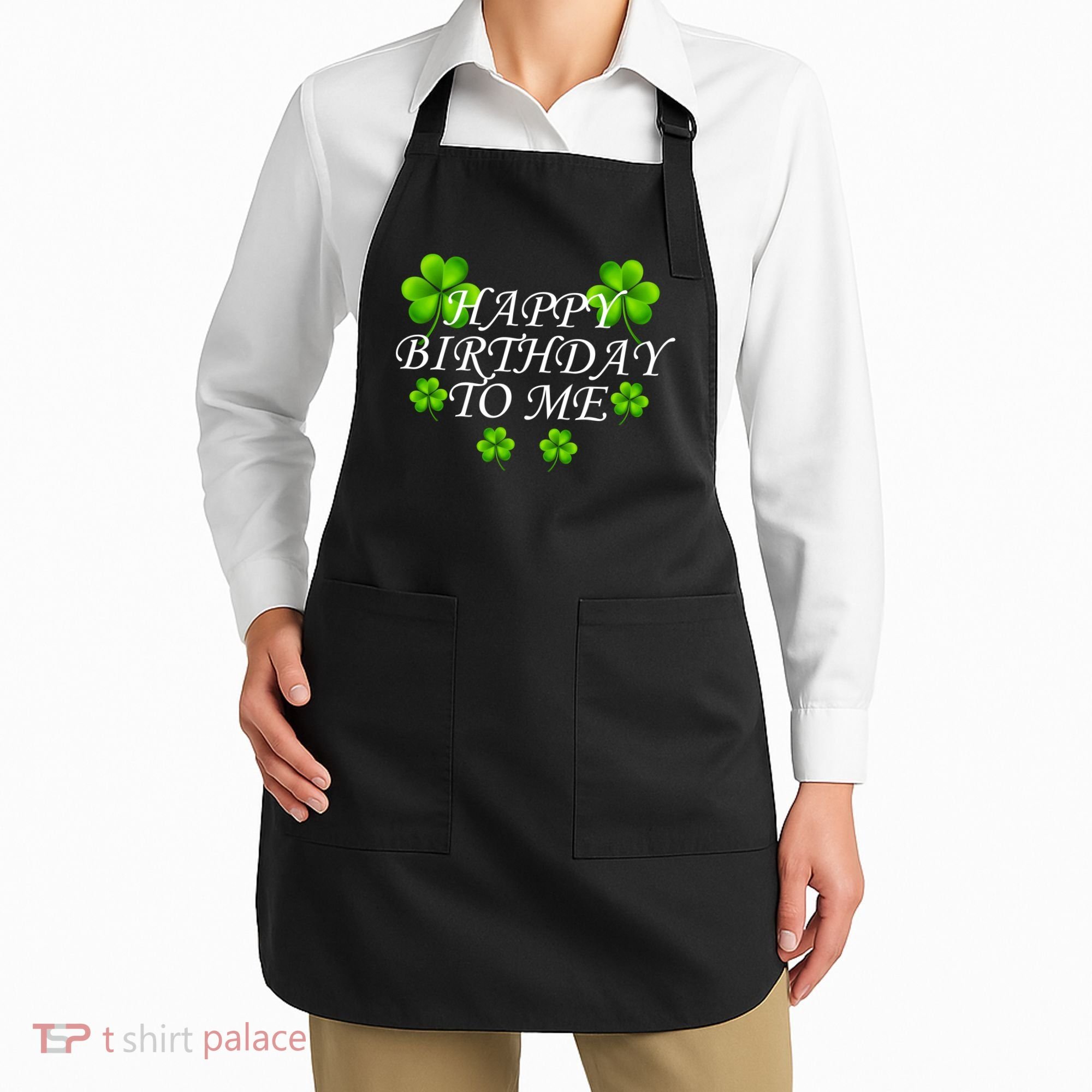 Happy Birthday To Me St. Patrick's Day Apron