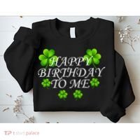 Happy Birthday To Me St. Patrick's Day Sweatshirt thumb 2