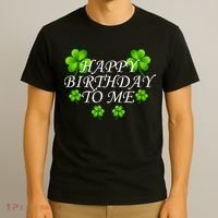 Happy Birthday To Me St. Patrick's Day T-Shirt thumb 3