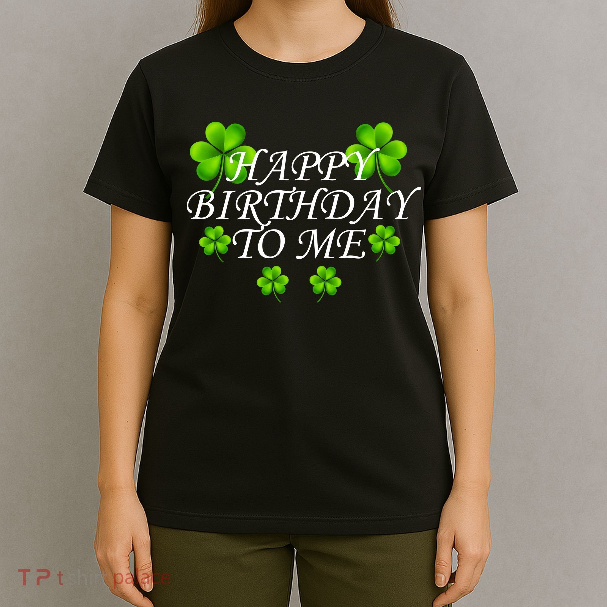 Happy Birthday To Me St. Patrick's Day T-Shirt