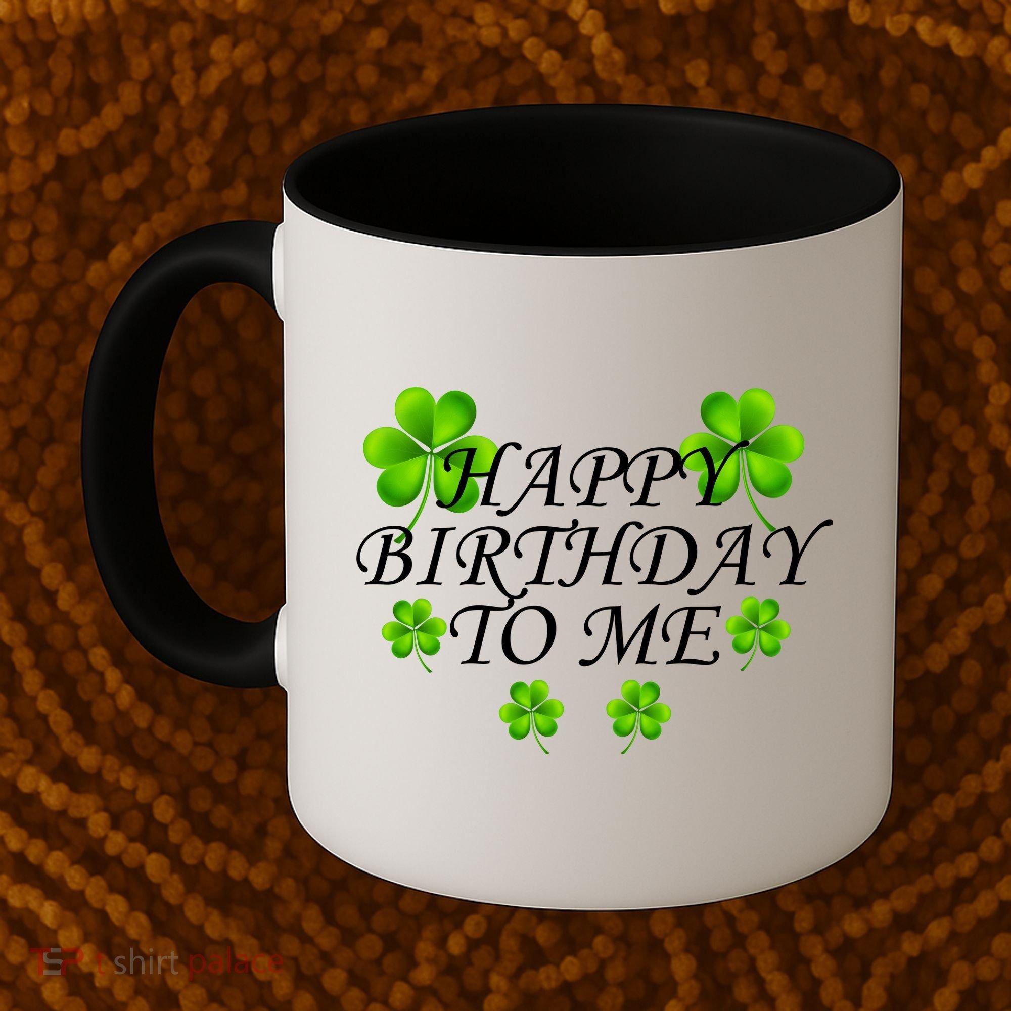 Happy Birthday To Me St. Patrick's Day Coffee Mug