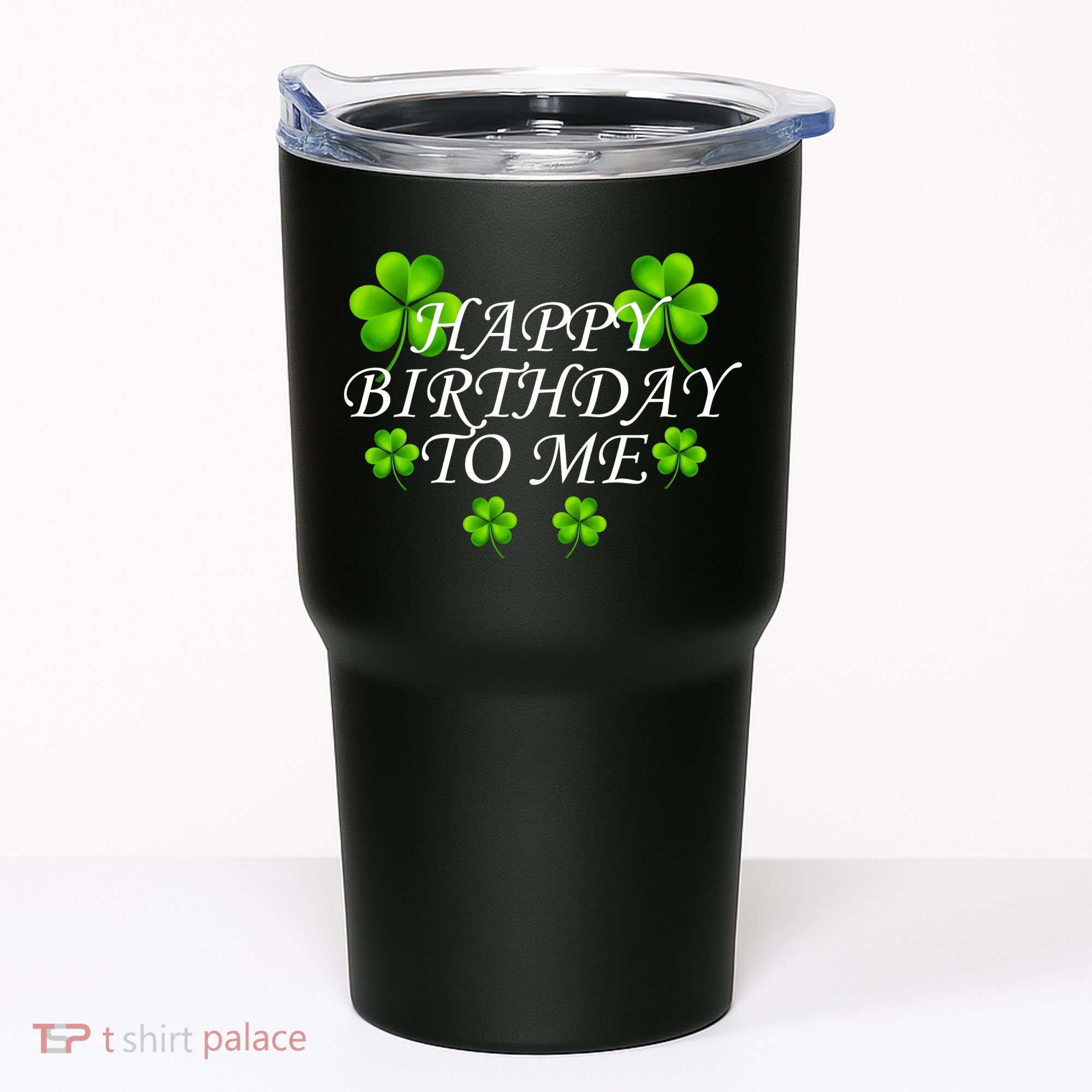Happy Birthday To Me St. Patrick's Day Tumbler