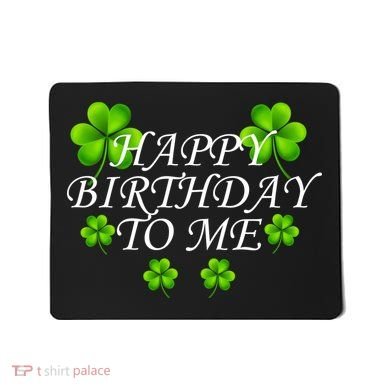 Happy Birthday To Me St. Patrick's Day Mousepad