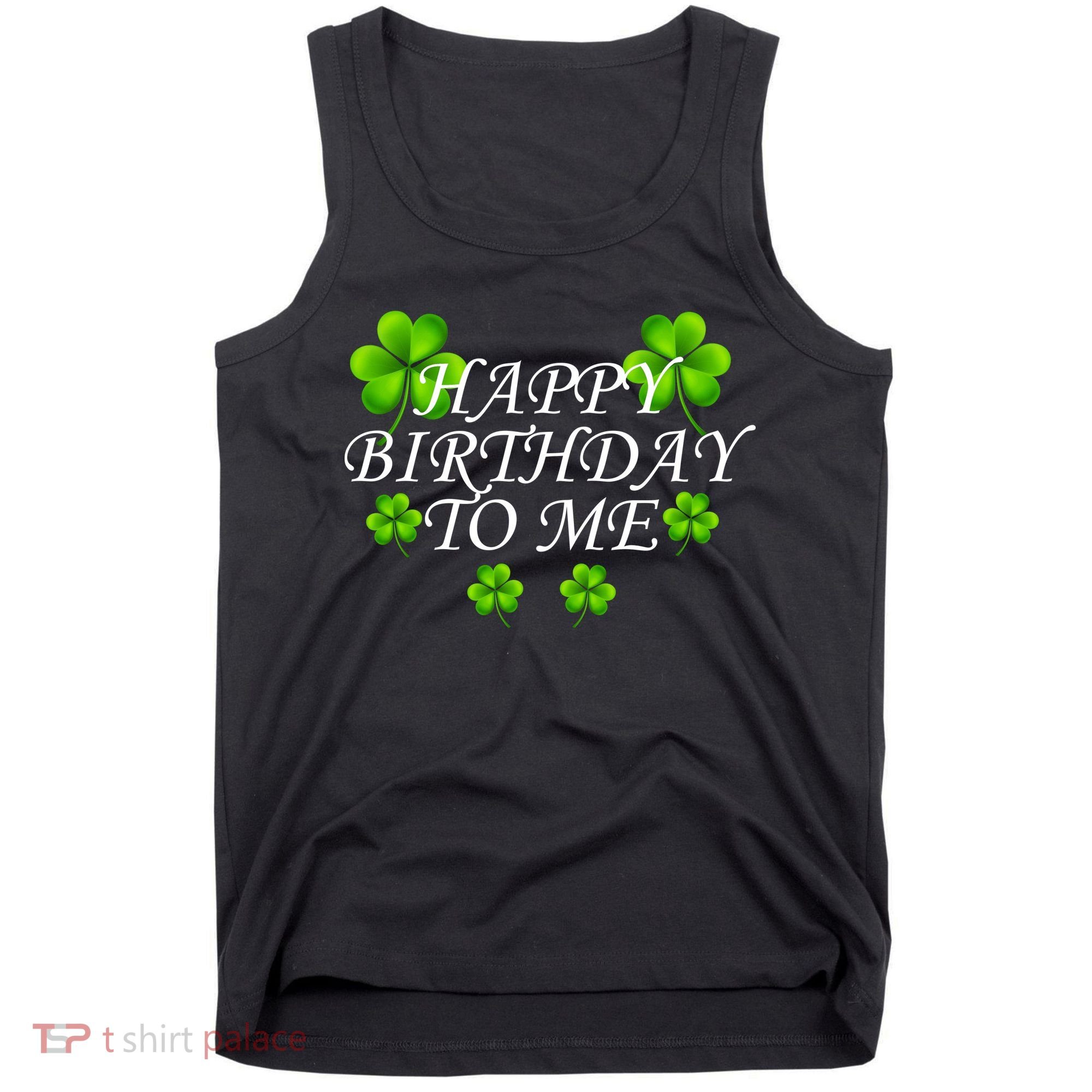 Happy Birthday To Me St. Patrick's Day Tank Top