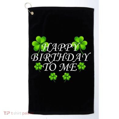 Happy Birthday To Me St. Patrick's Day Golf Towel