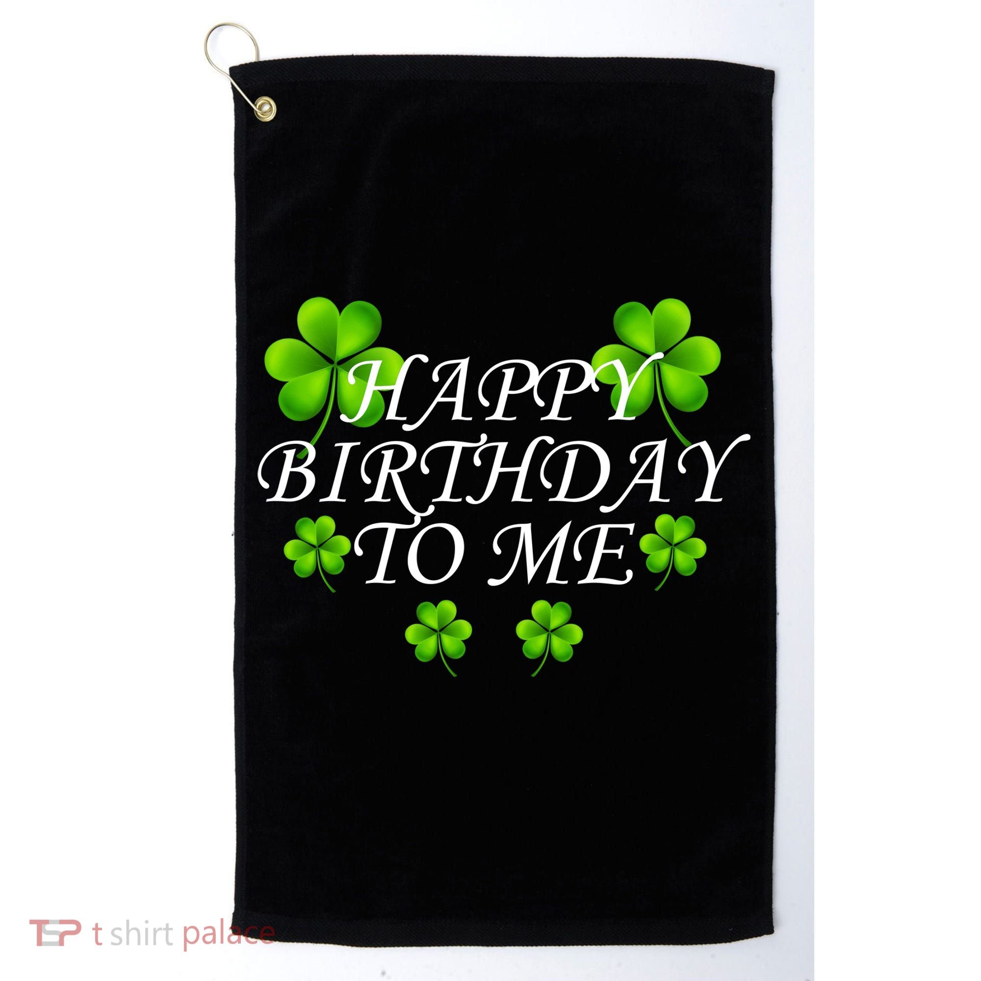 Happy Birthday To Me St. Patrick's Day Golf Towel