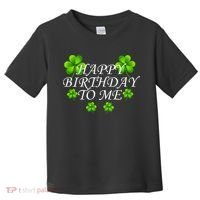 Happy Birthday To Me St. Patrick's Day Toddler T-Shirt thumb 0