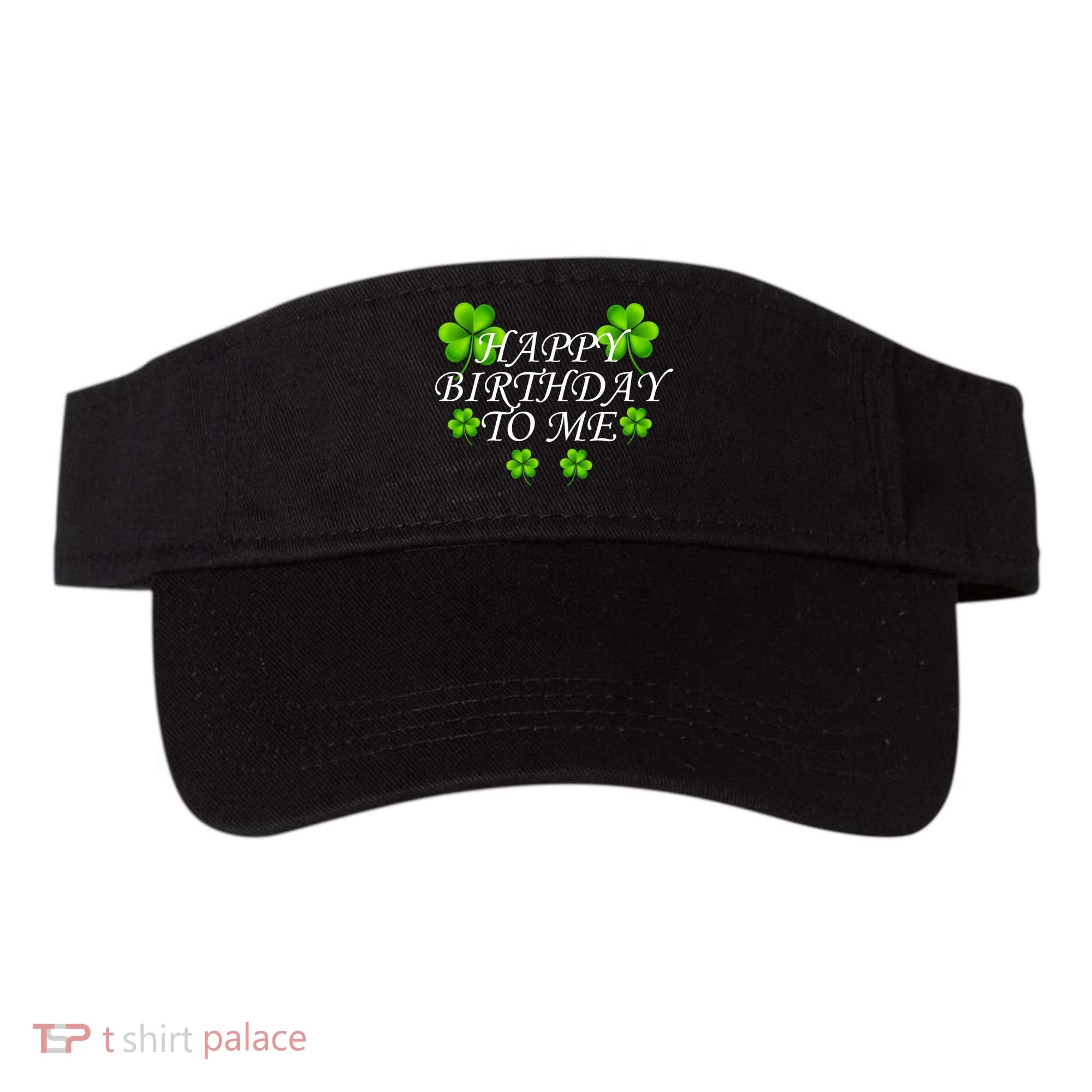 Happy Birthday To Me St. Patrick's Day Visor