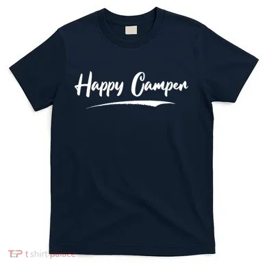 Happy Camper Funny Camping Meme T-Shirt