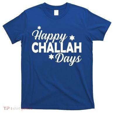 Happy Challah Days T-Shirt